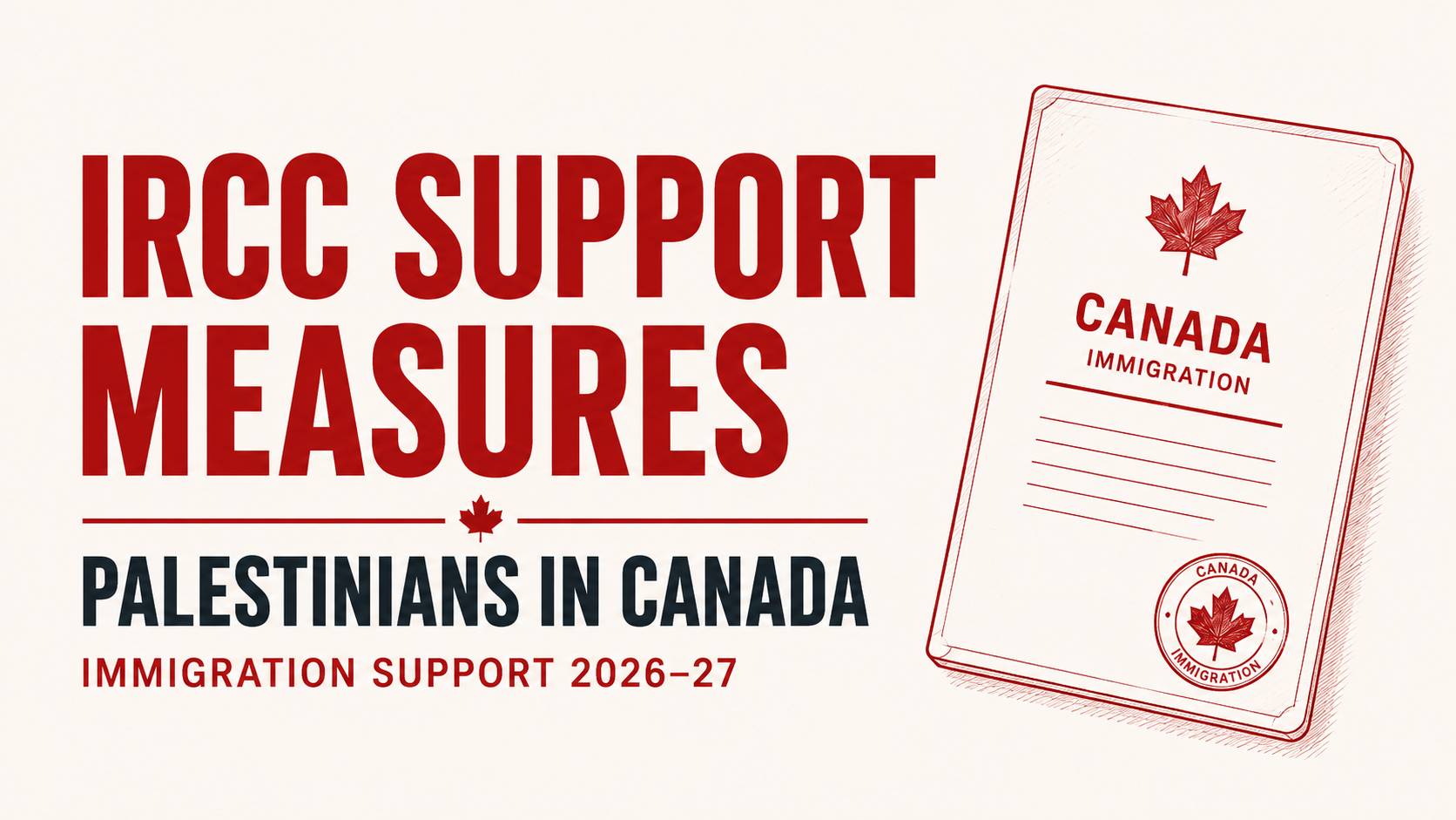 IRCC Announces 2026–27 Immigration Support Measures for Palestinians in Canada