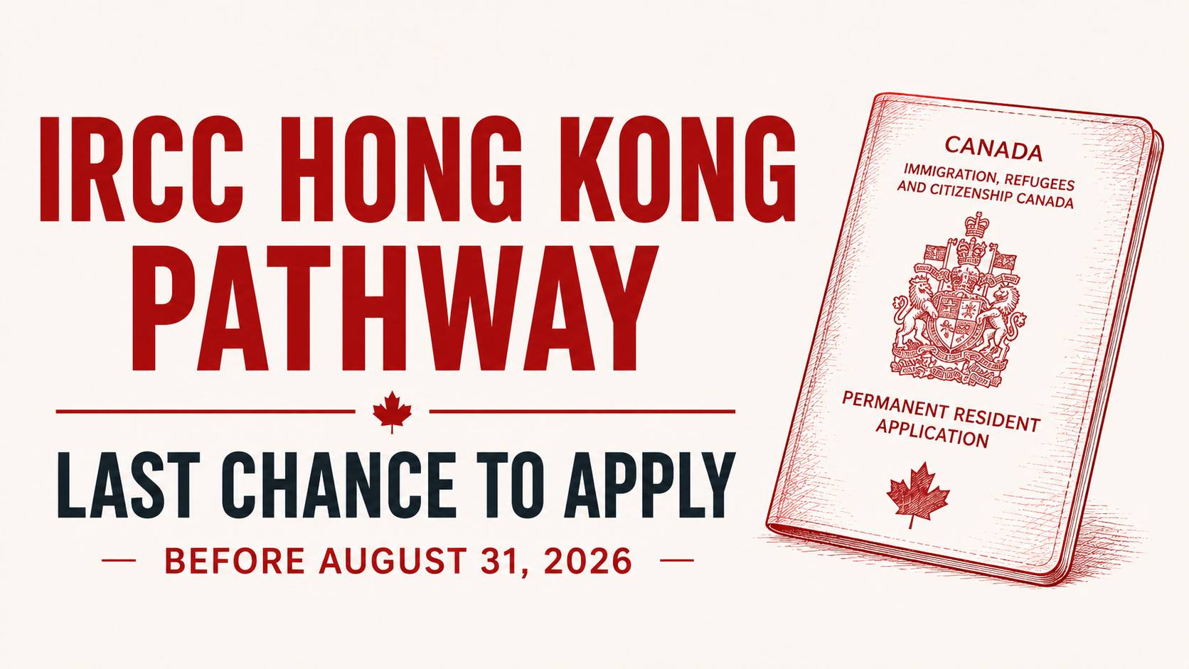 IRCC Hong Kong Pathway 2026: Last Chance to Apply Before August 31