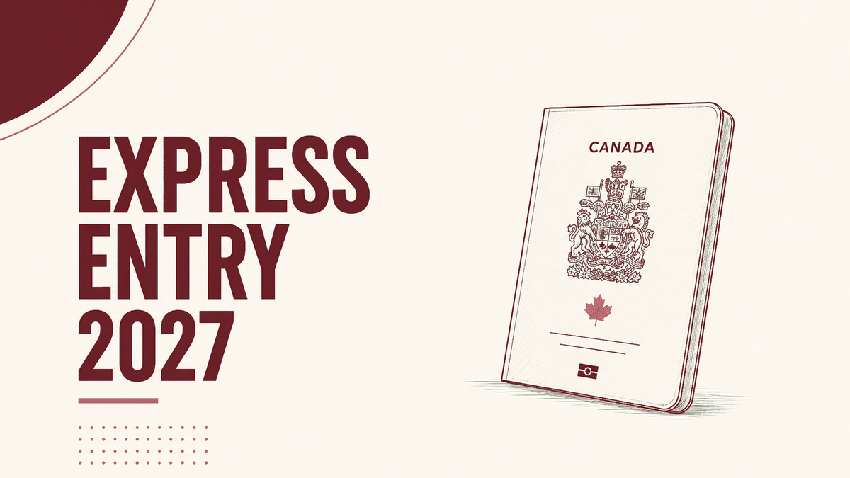 Canada Express Entry 2027: New Categories and Immigration Priorities Under Review